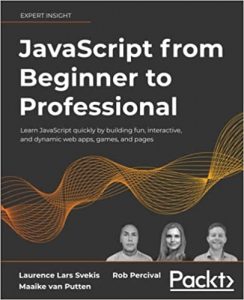 ‘JavaScript from Beginner to Professional’ Laurence Lars Svekis, Maaike van Putten, Rob Percival